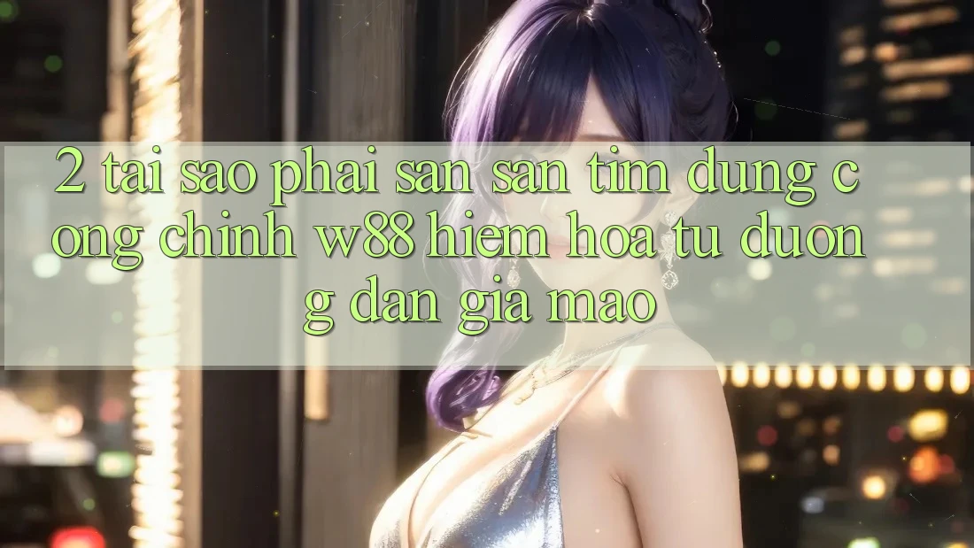 2. Tại Sao Phải Săn săn tìm Đúng “Cổng Chính” W88? Hiểm Họa Từ Đường dẫn Giả Mạo 2. Tại Sao Phải Săn săn tìm Đúng “Cổng Chính” W88? Hiểm Họa Từ Đường dẫn Giả Mạo