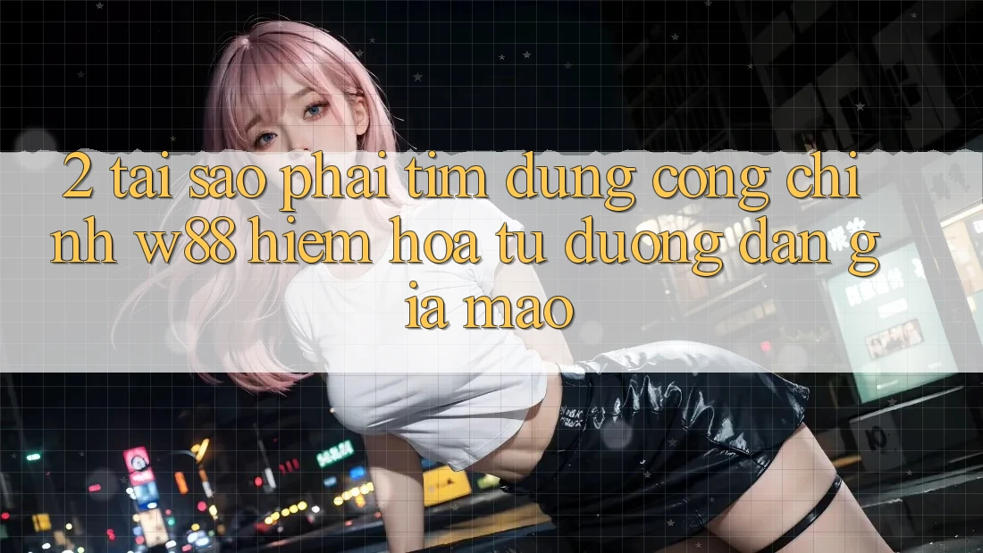 2. Tại Sao Phải Tìm Đúng “Cổng Chính” W88? Hiểm Họa Từ Đường dẫn Giả Mạo 2. Tại Sao Phải Tìm Đúng “Cổng Chính” W88? Hiểm Họa Từ Đường dẫn Giả Mạo