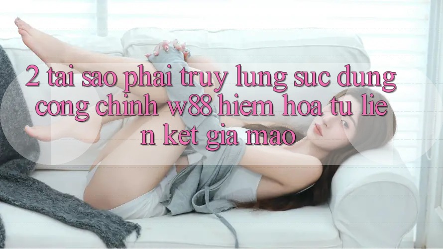 2. Tại Sao Phải Truy lùng sục Đúng “Cổng Chính” W88? Hiểm Họa Từ Liên kết Giả Mạo