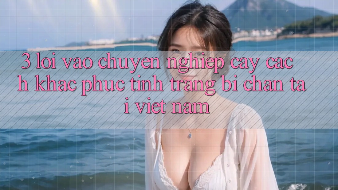 3. Lối Vào Chuyên nghiệp cậy: Cách Khắc Phục Tình Trạng Bị Chặn Tại Việt Nam 3. Lối Vào Chuyên nghiệp cậy: Cách Khắc Phục Tình Trạng Bị Chặn Tại Việt Nam