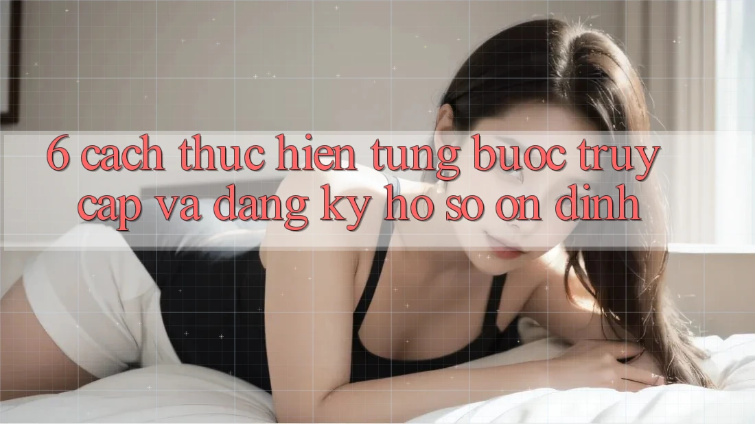 6. Cách thực hiện Từng Bước Truy Cập Và Đăng Ký Hồ sơ Ổn định