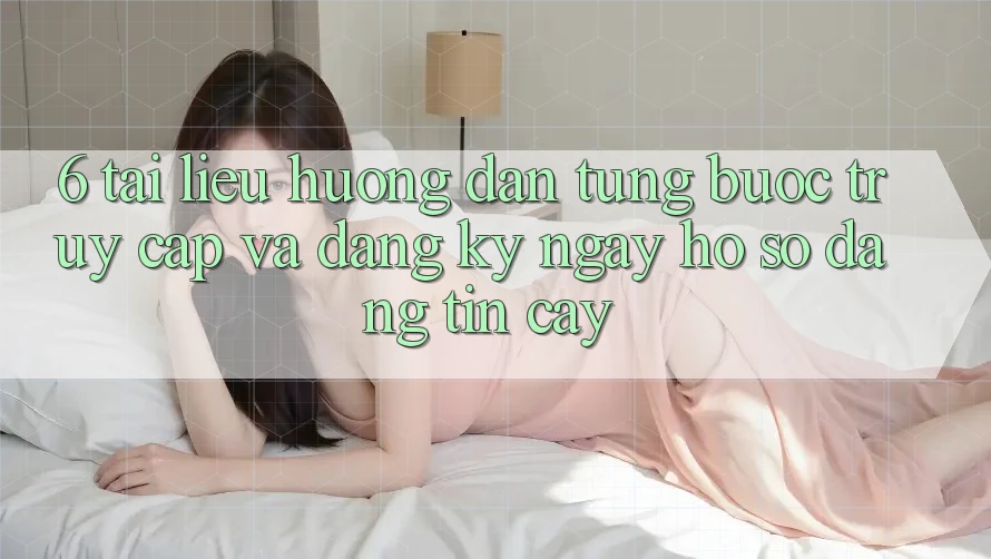 6. Tài liệu hướng dẫn Từng Bước Truy Cập Và Đăng ký ngay Hồ sơ Đáng tin cậy 6. Tài liệu hướng dẫn Từng Bước Truy Cập Và Đăng ký ngay Hồ sơ Đáng tin cậy