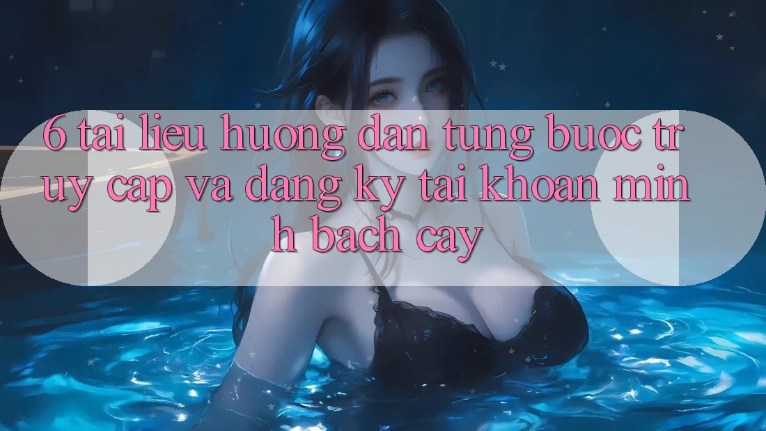 6. Tài liệu hướng dẫn Từng Bước Truy Cập Và Đăng Ký Tài Khoản Minh bạch cậy 6. Tài liệu hướng dẫn Từng Bước Truy Cập Và Đăng Ký Tài Khoản Minh bạch cậy