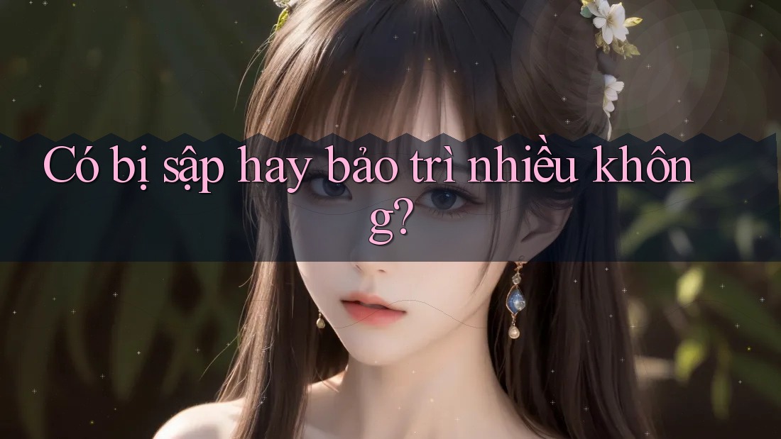 Có bị sập hay bảo trì nhiều không?