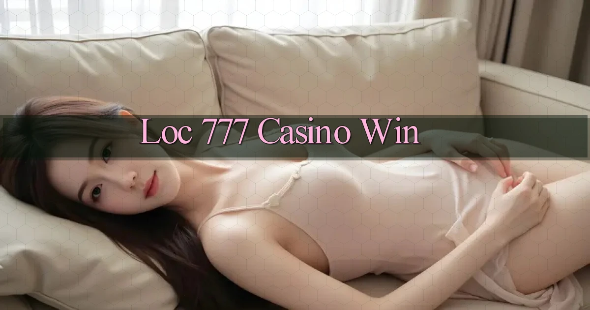 loc 777 casino win