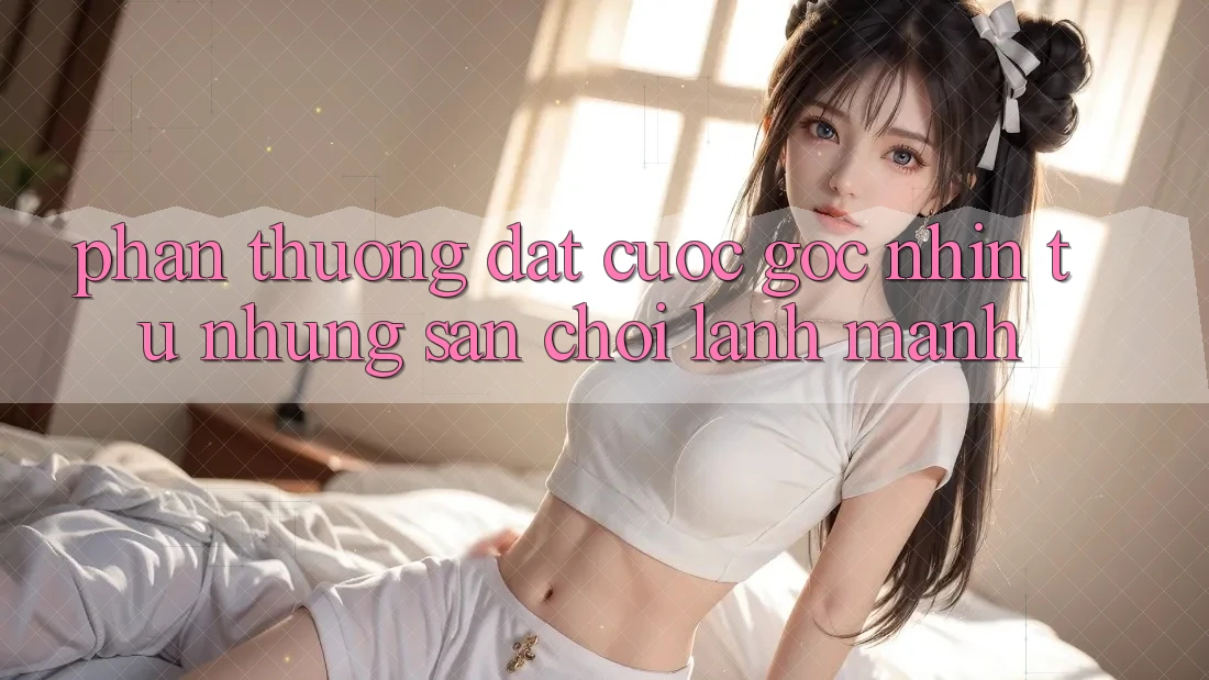 “Phần Thưởng Đặt Cược” – Góc Nhìn Từ Những Sân Chơi Lành Mạnh “Phần Thưởng Đặt Cược” – Góc Nhìn Từ Những Sân Chơi Lành Mạnh