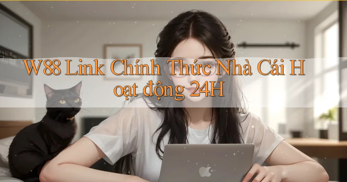 w88  link chính thức nhà cái hoạt động 24h