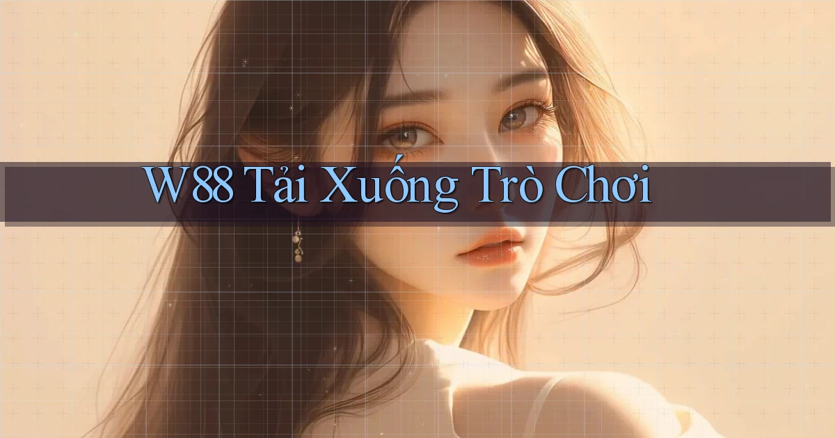 w88  tải xuống trò chơi