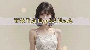 w88  tích hợp kế hoạch
