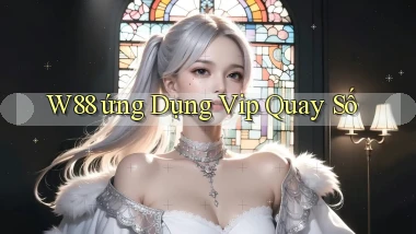w88  ứng dụng vip quay số